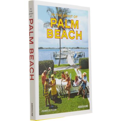 Assouline Publishing In the Spirit of Palm Beach