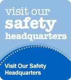 Visit Our Safety Headquarters