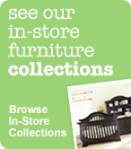 Browse In-store Furniture Collections