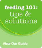 View our Feeding 101 Guide