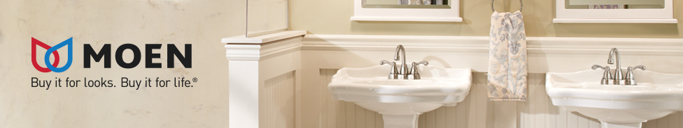 Moen. Buy it for looks. Buy it for life.