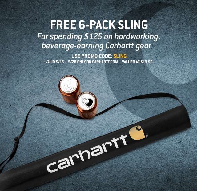 Free 6-Pack sling, For spending $125 on hardworking, beverage-earning Carhartt gear | Use Promo code: Sling, valid 5-15 to 5-28 only on carhartt.com, valued at $19.99