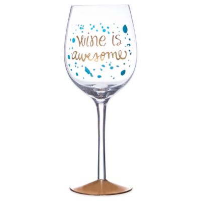 Wine is Awesome Wine Glass - Bed Bath & Beyond