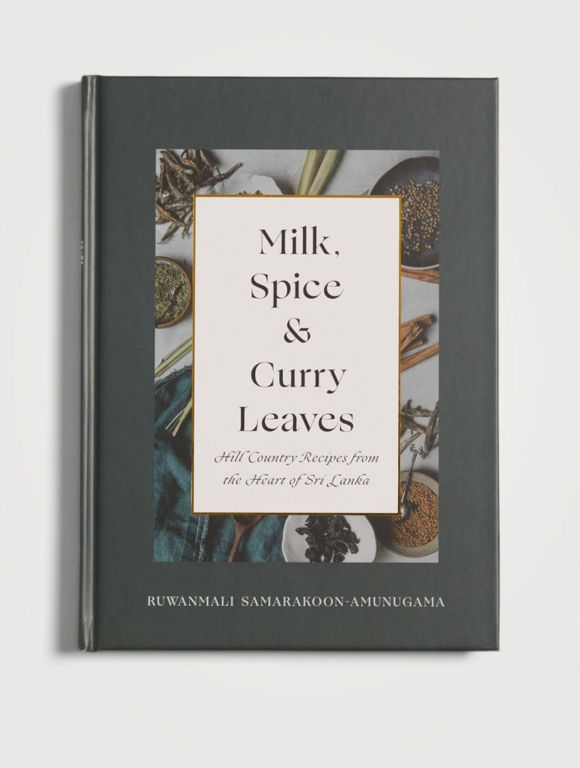 UNIVERSITY OF TORONTO PRESS Milk, Spice, and Curry Leaves: Hill Country Recipes from the Heart of Sri Lanka Home No Color