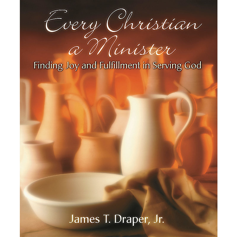 Every Christian a Minister: Finding Joy and Fulfillment in Serving God