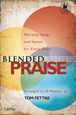 Blended Praise Choral Book Min 10 Lifeway