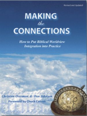 Making The Connections How To Put Biblical Worldview Integration Into Practice Manual Lifeway