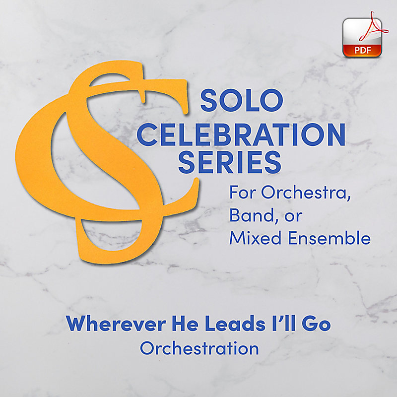 Wherever He Leads I’ll Go - Downloadable Solo Celebration Series Orchestration (Euphonium/Baritone)