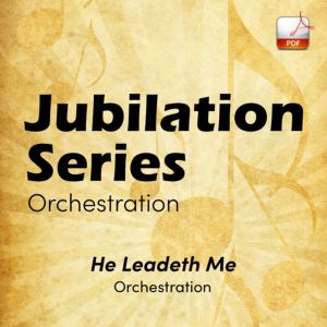He Leadeth Me - Downloadable Jubilation Series Orchestration