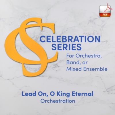 Lead On, O King Eternal - Downloadable Celebration Series Orchestration
