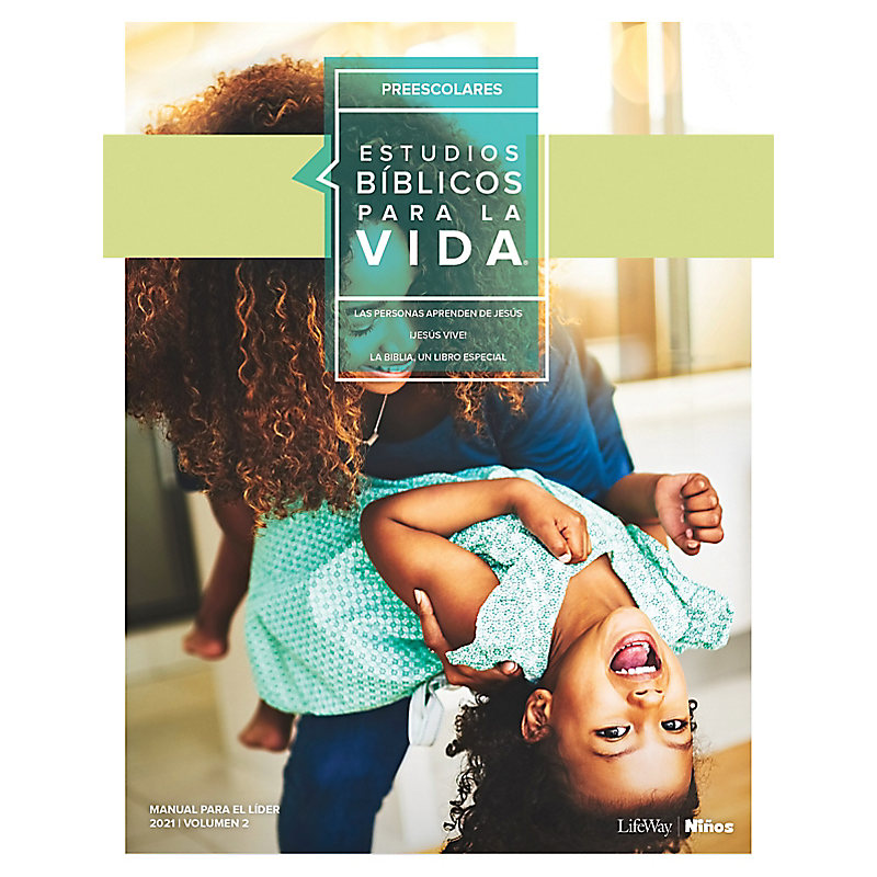 Estudios Bíblicos para la Vida para Preescolares: Manual para el Líder para Bebés–5 Años Primavera 2021