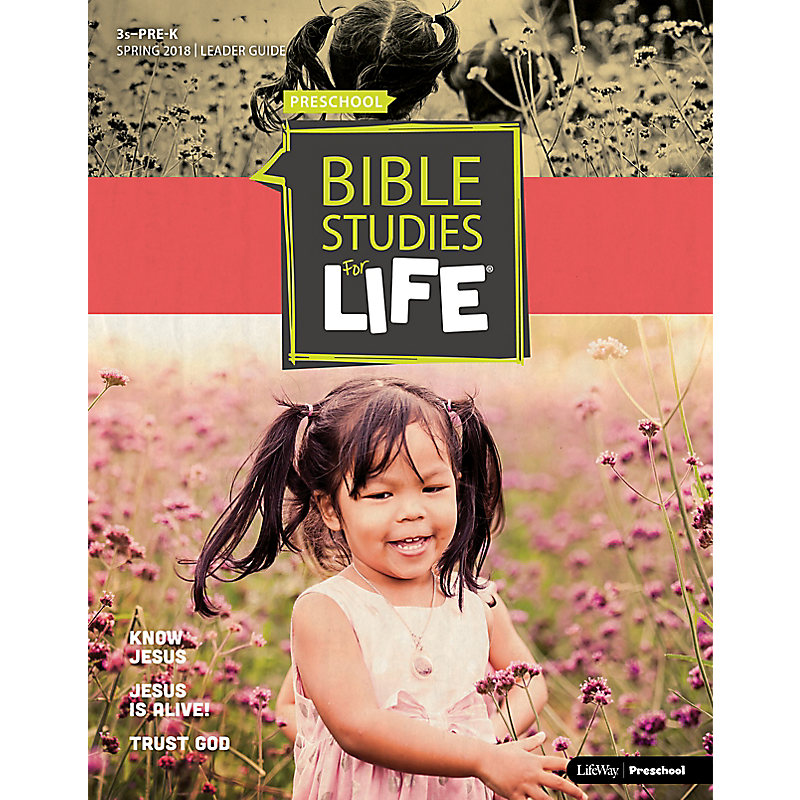 Bible Studies For Life: 3-PRE K Leader Guide       Spring 2018