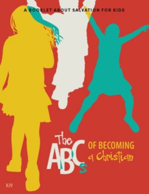 The ABCs of Becoming a Christian: KJV