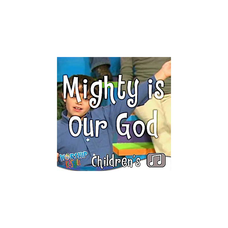 Lifeway Kids Worship: Mighty Is Our God - Audio