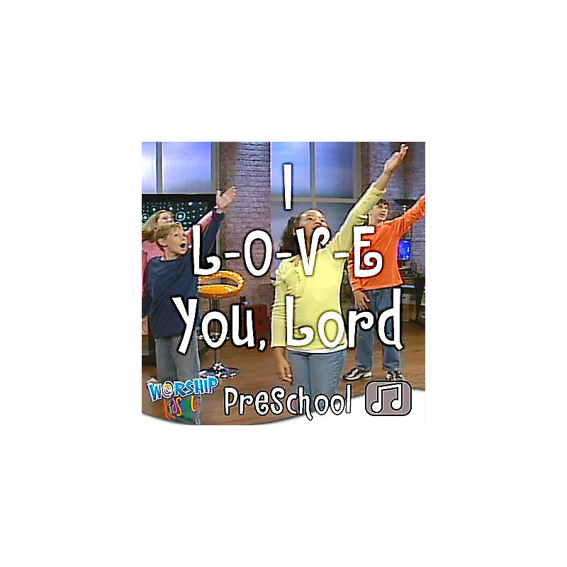 Lifeway Kids Worship: I L-O-V-E You Lord - Audio
