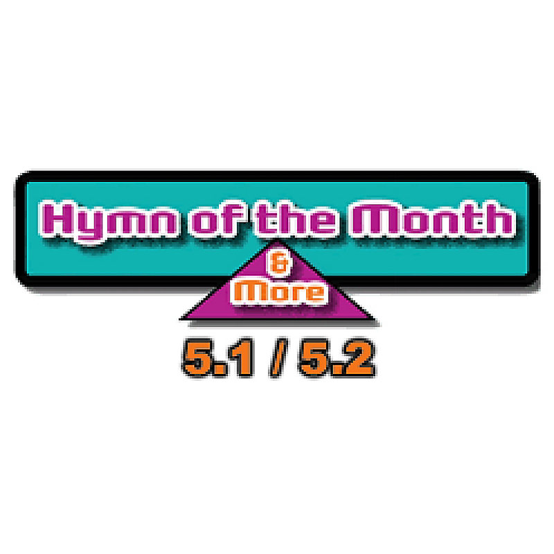 CMS Hymns of the Month and More 5.1/5.2