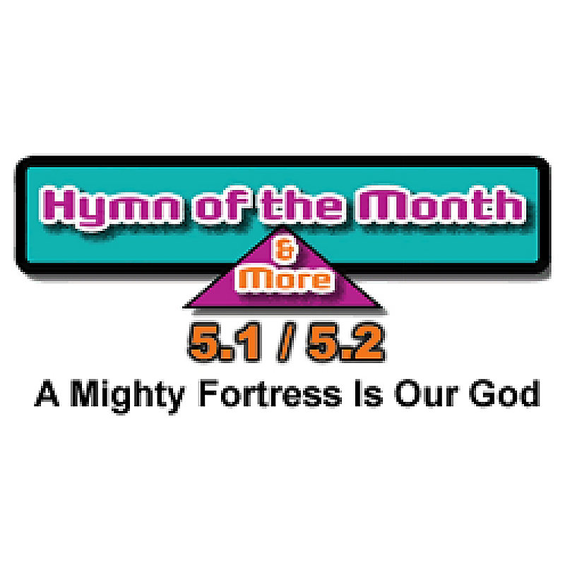 CMS Hymn of the Month 5.1/5.2: A Mighty Fortress Is Our God