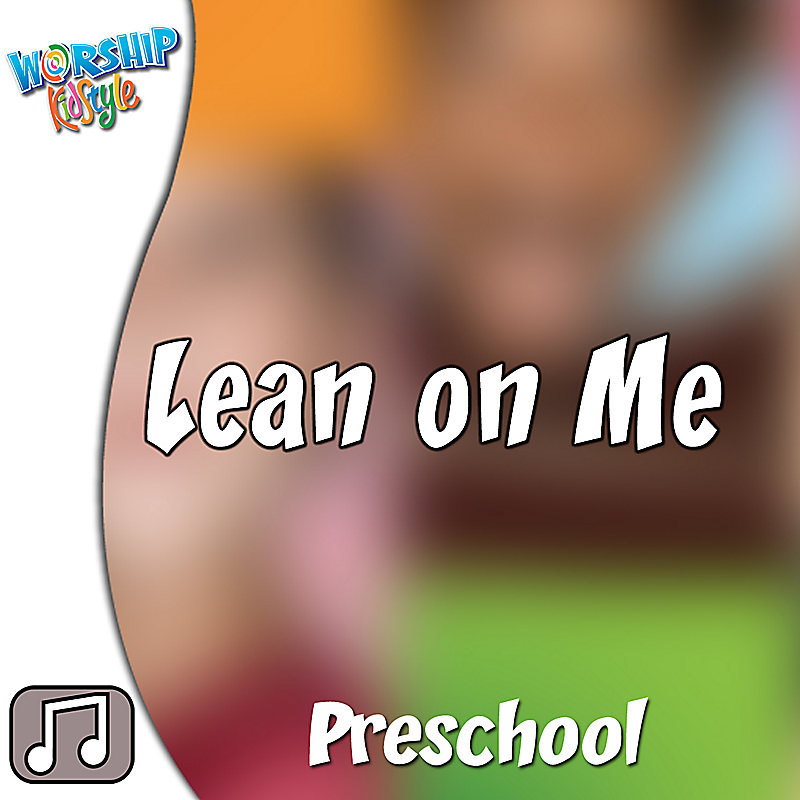 Lifeway Kids Worship: Lean On Me (Preschool) - Audio