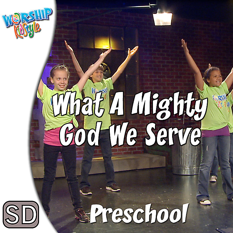 Worship KidStyle: Preschool - What a Mighty God We Serve - Music Video