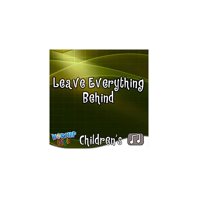Lifeway Kids Worship: Leave Everything Behind - Audio
