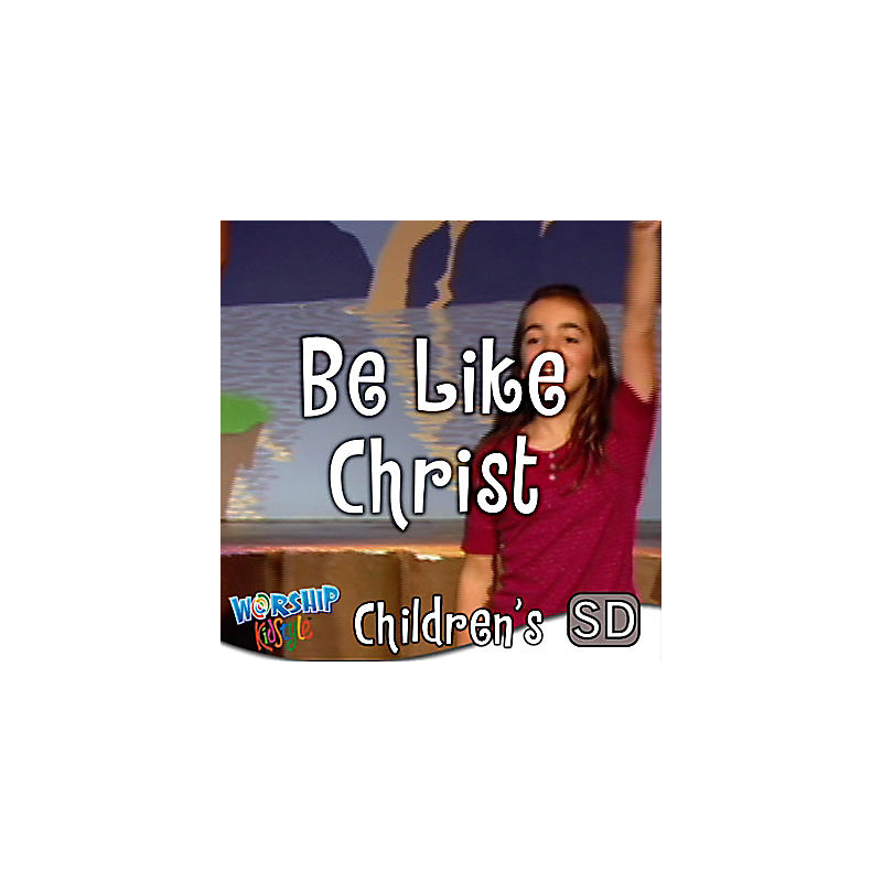 Lifeway Kids Worship: Be Like Christ - Music Video