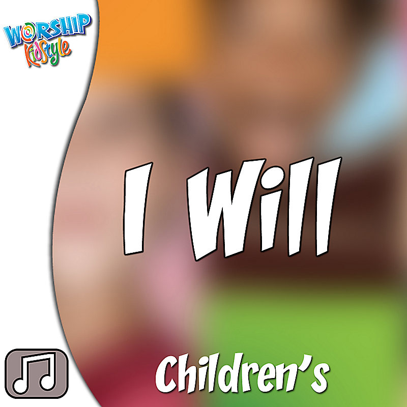 Lifeway Kids Worship: I Will... - Audio