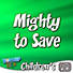 Lifeway Kids Worship: Mighty To Save - Audio