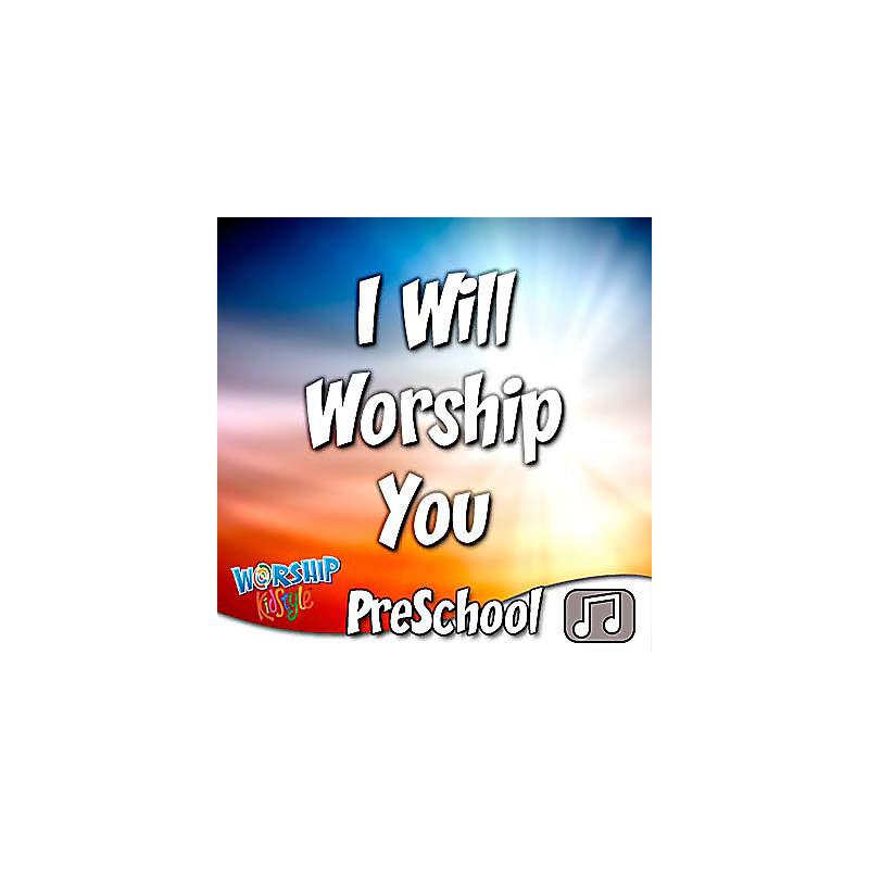 Lifeway Kids Worship: I Will Worship You - Audio