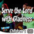 Lifeway Kids Worship: Serve the Lord with Gladness - Audio