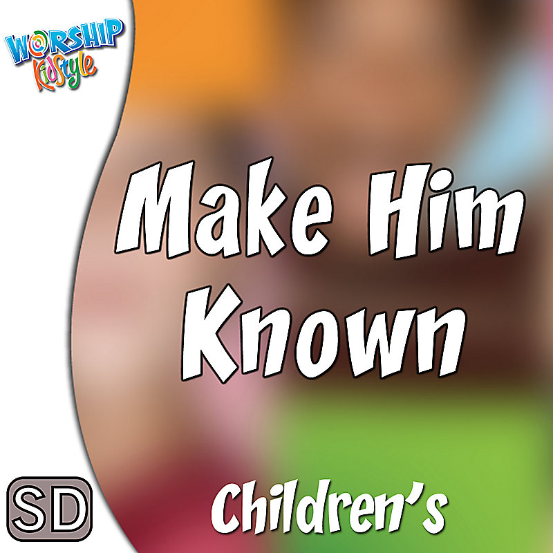 Lifeway Kids Worship: Make Him Known - Music Video