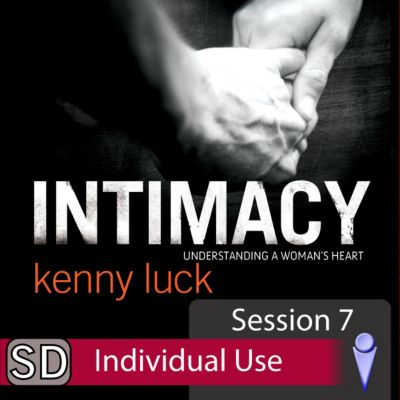 Intimacy: Understanding a Woman's Heart: Session 7 (Individual Use