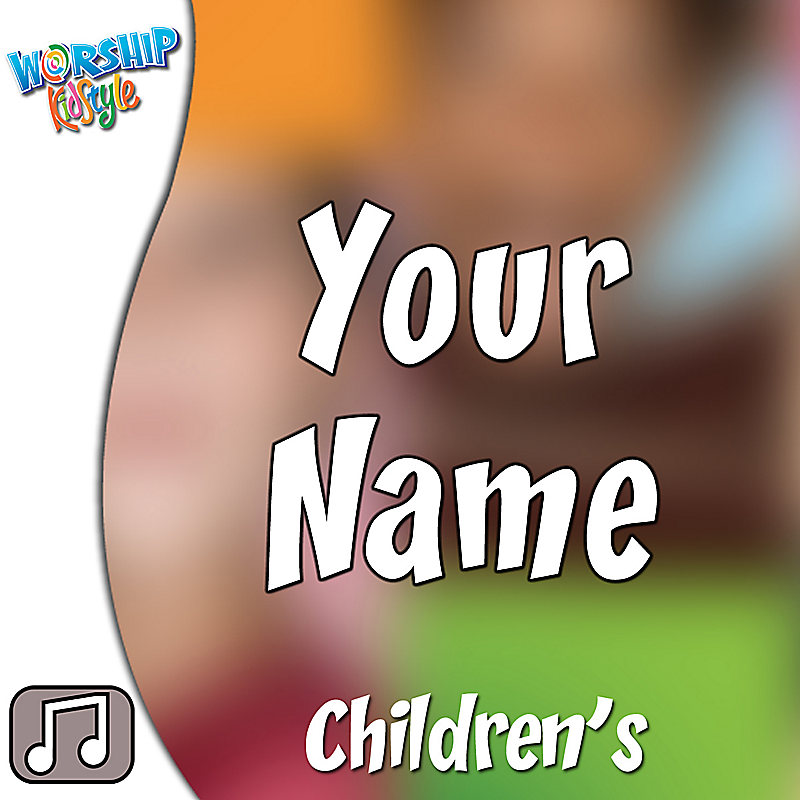 Lifeway Kids Worship: Your Name - Audio
