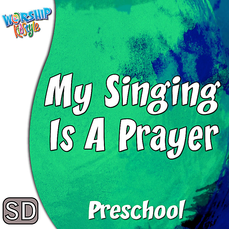 Worship KidStyle: Preschool - My Singing Is A Prayer - Music Video