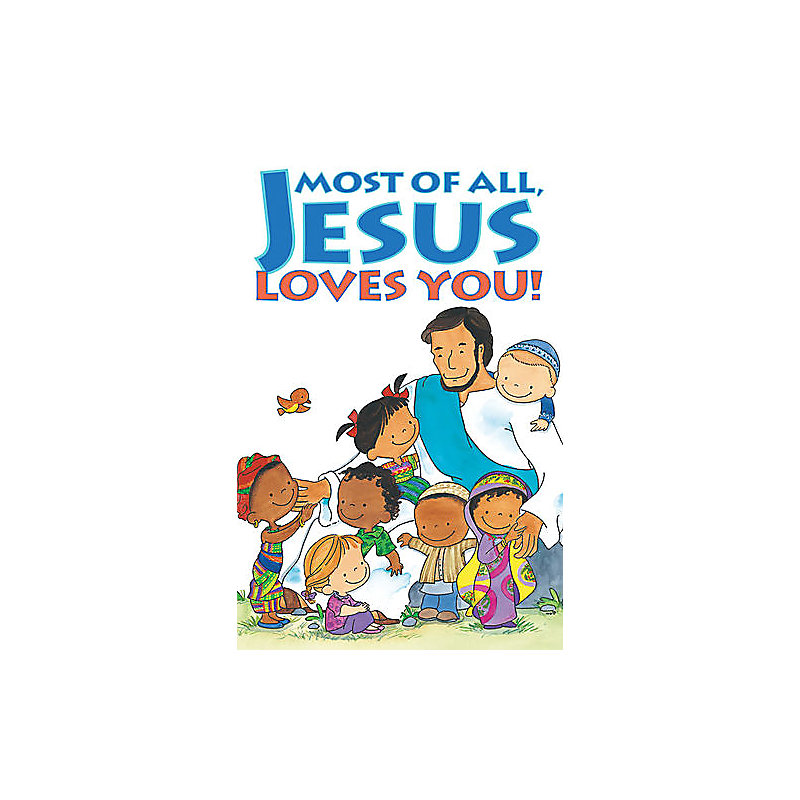 Most of All, Jesus Loves You! Tract (Pack Of 25)