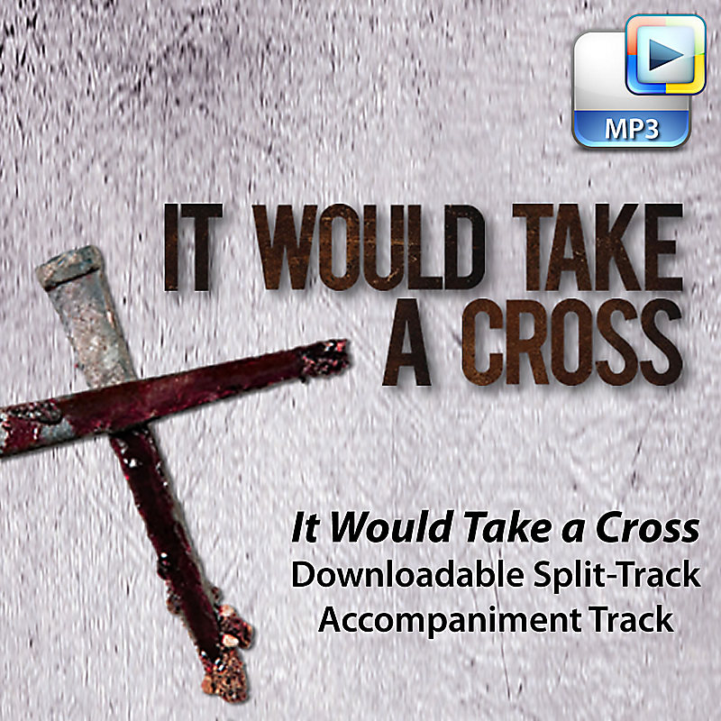 It Would Take a Cross - Downloadable Split-Track Accompaniment Track