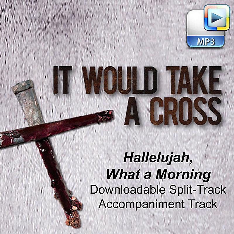 Hallelujah, What a Morning - Downloadable Split-Track Accompaniment Track