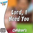 Lifeway Kids Worship: Lord, I Need You - Audio