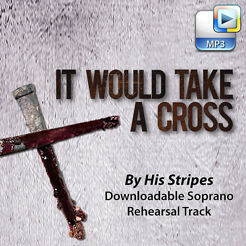 By His Stripes - Downloadable Soprano Rehearsal Track