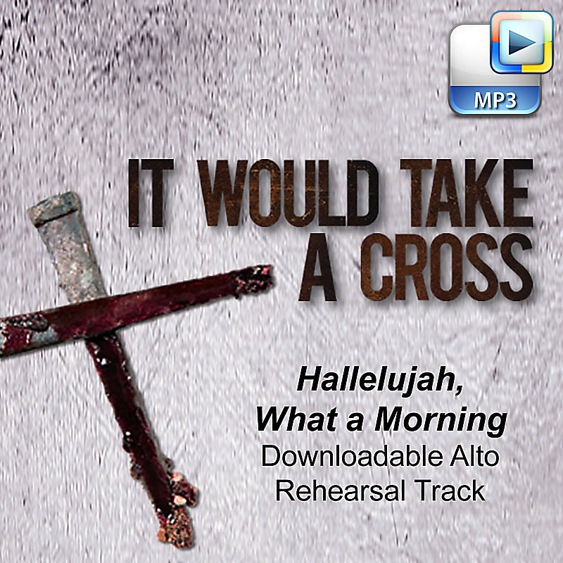 Hallelujah, What a Morning - Downloadable Alto Rehearsal Track