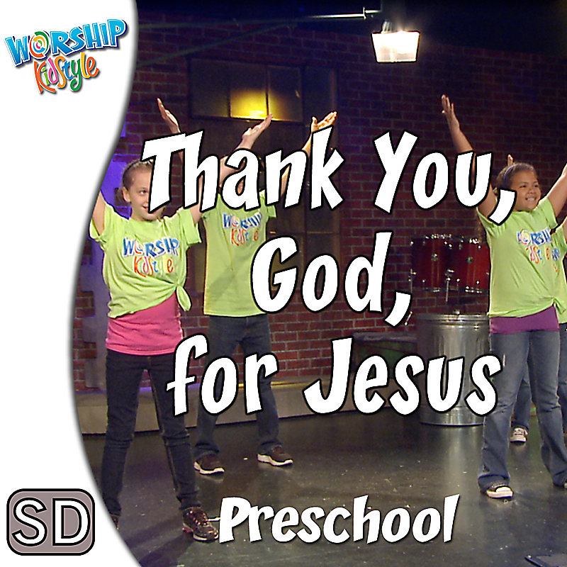 Worship KidStyle: Preschool - Thank You, God, For Jesus - Music Video