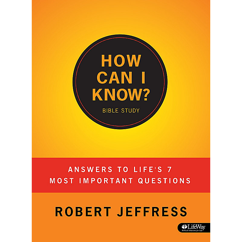 How Can I Know?: Answers to Life's 7 Most Important Questions - Member Book