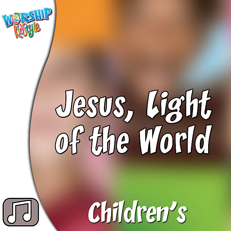 Lifeway Kids Worship: Jesus, Light of the World - Audio