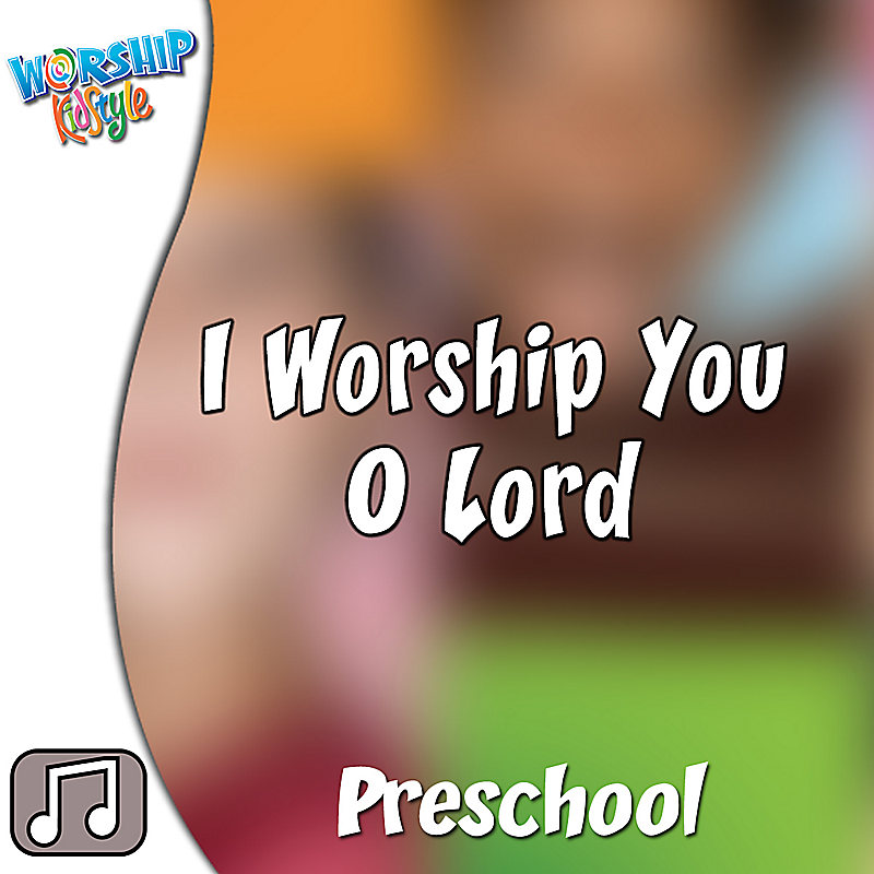Lifeway Kids Worship: I Worship You O Lord - Audio