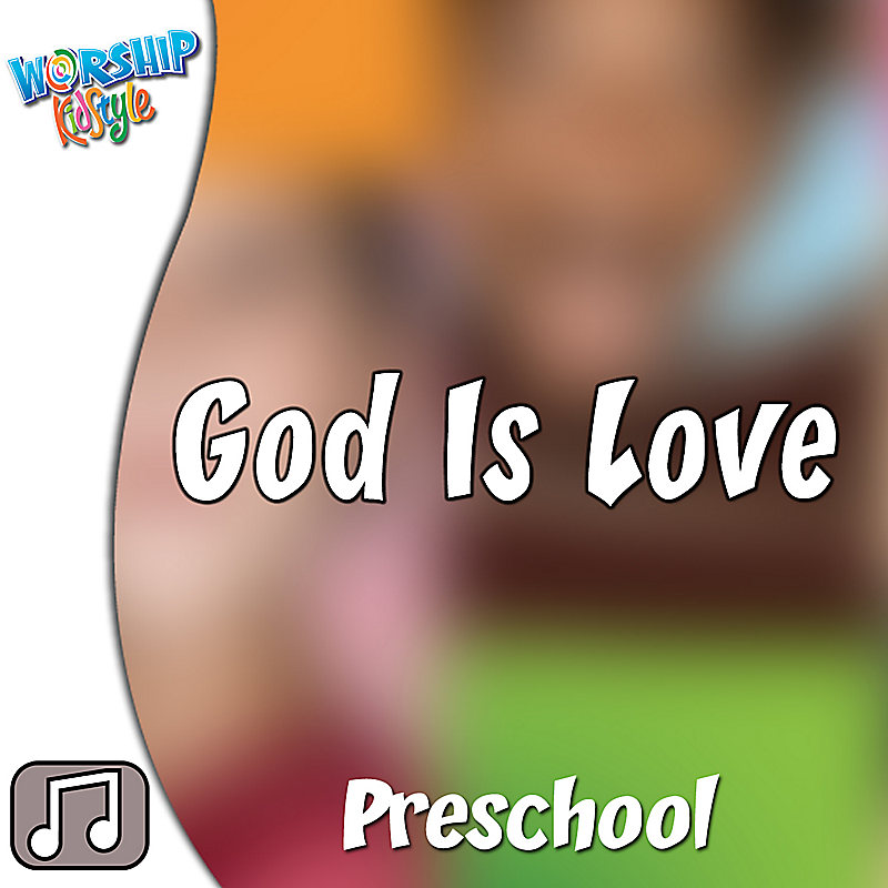 Lifeway Kids Worship: God Is Love - Audio