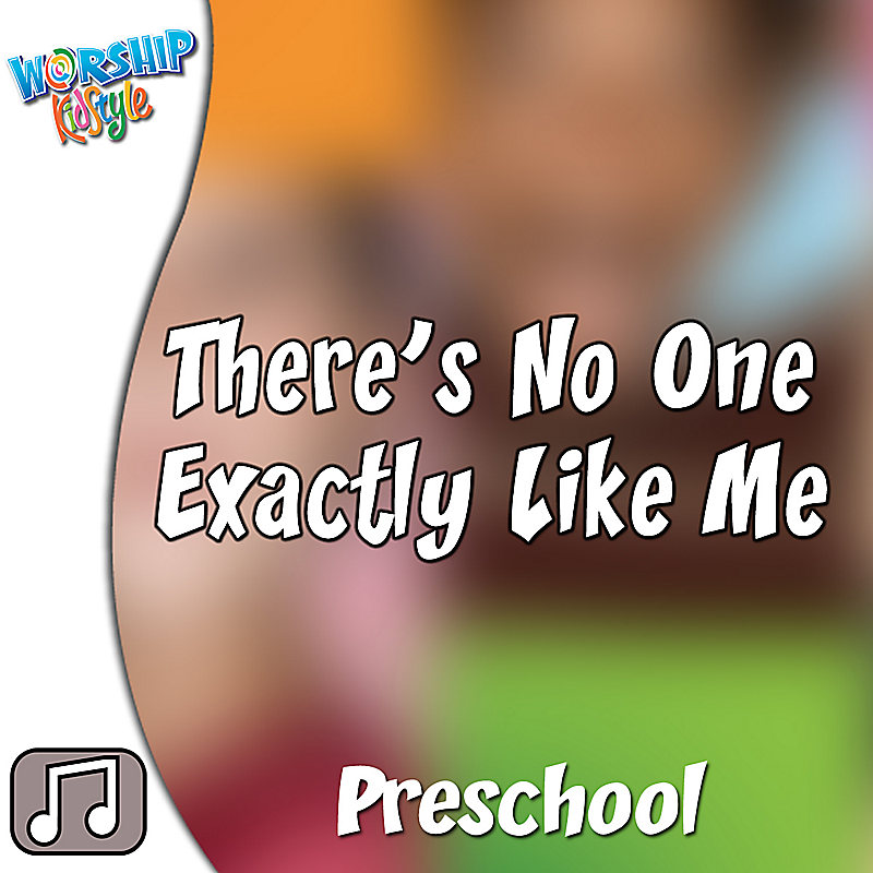 Lifeway Kids Worship: There's No One Exactly Like Me - Audio