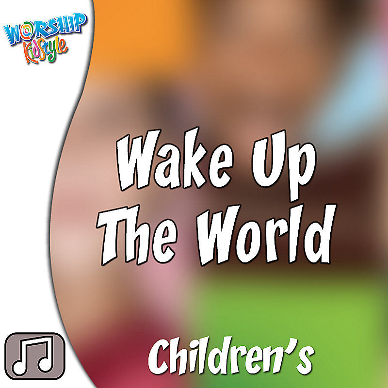 Lifeway Kids Worship: Wake Up the World - Audio