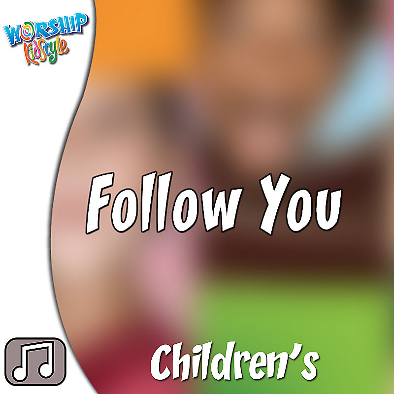 Lifeway Kids Worship: Follow You - Audio