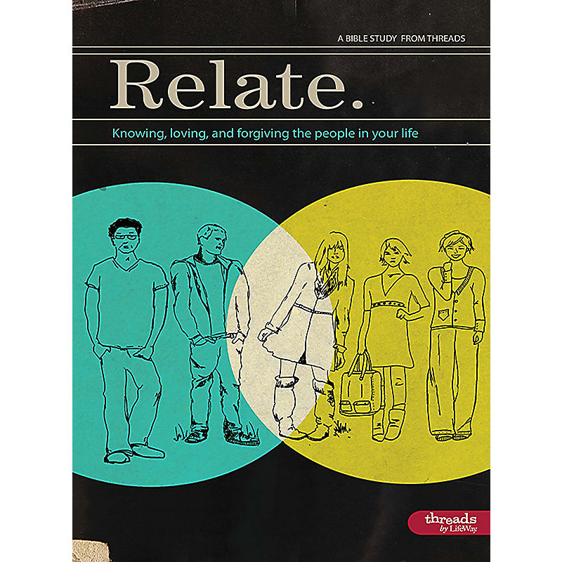 Relate: Knowing, Loving, and Forgiving the People in Your Life - Member Book