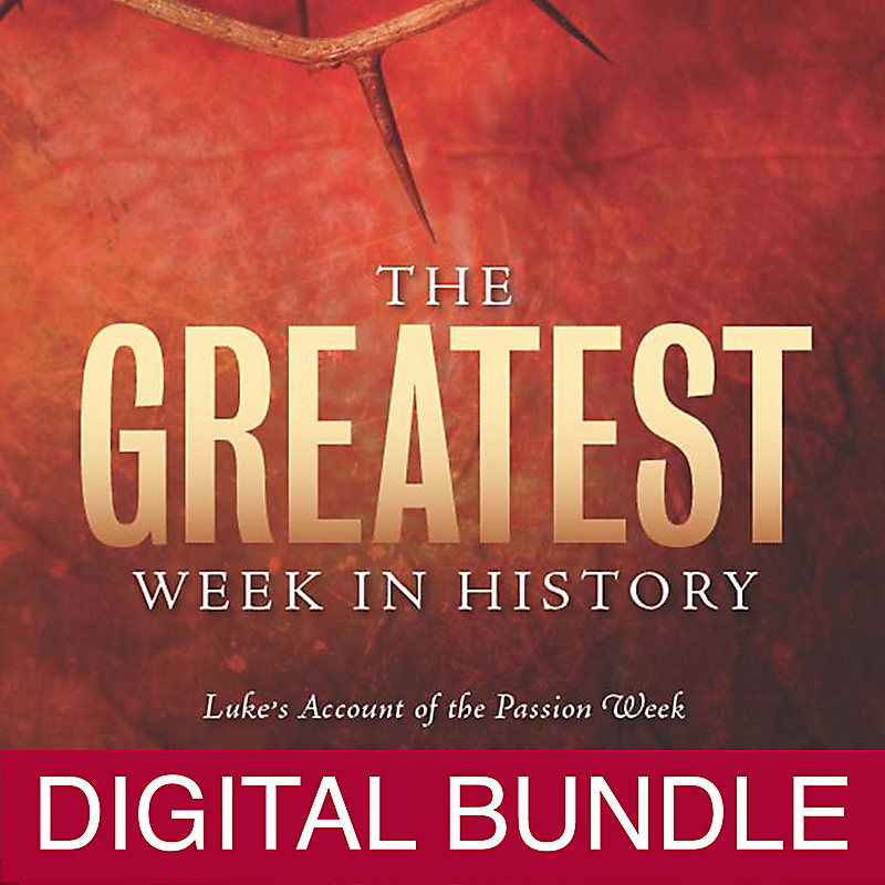 The Greatest Week in History: Luke's Account of the Passion Week