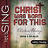Christ Was Born For This - Accompaniment CD
